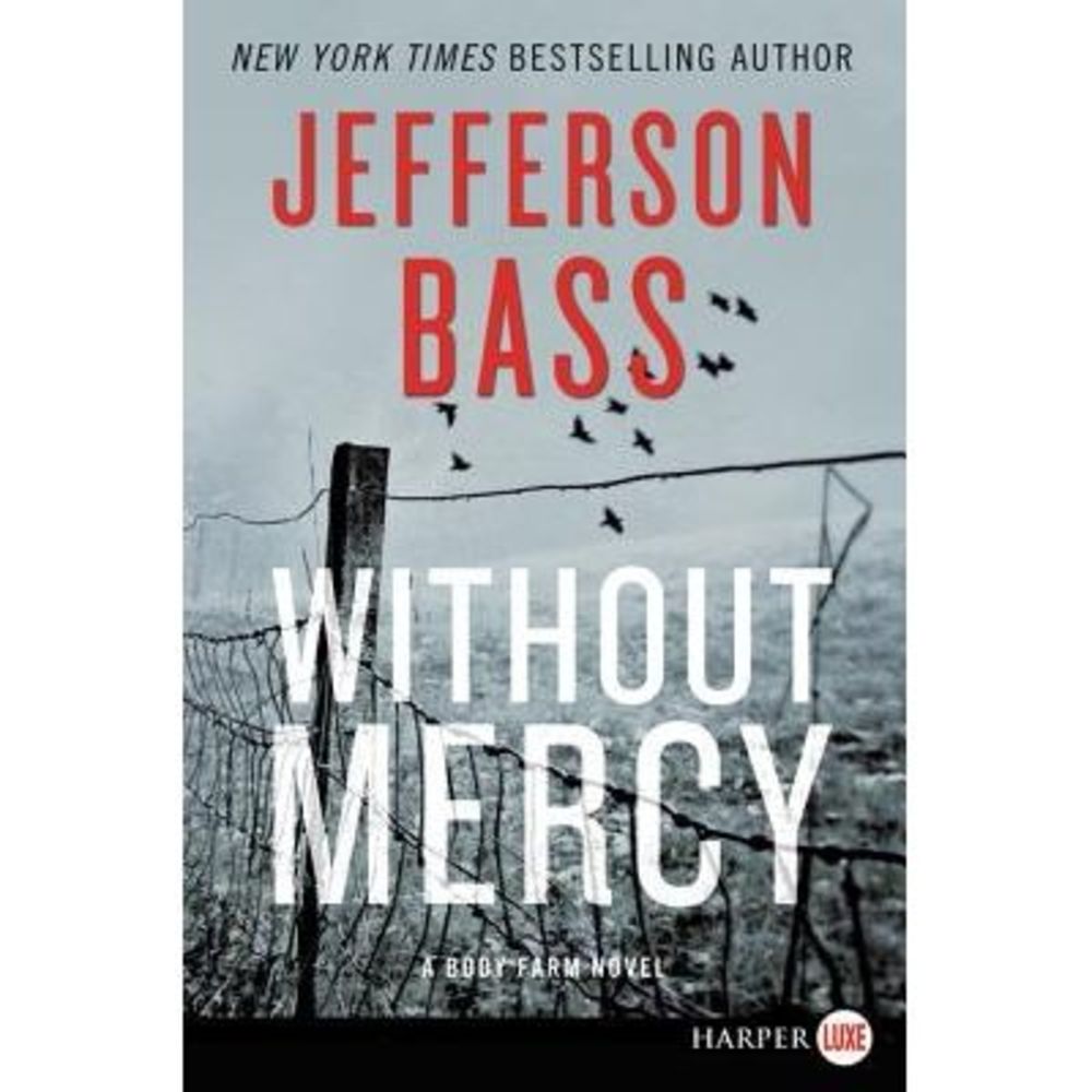 Without Mercy: A Body Farm Novel -- Jefferson Bass